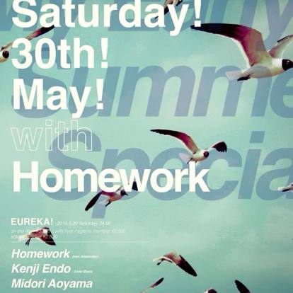 EUREKA! My Early Summer Special with Homework at Ageha Tokyo : 30th May 2015