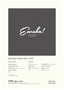 20 May 2016 EUREKA! with Detroit Swindle at WOMB